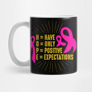 Have Only Positive Expectations Breast Cancer Awareness Mug